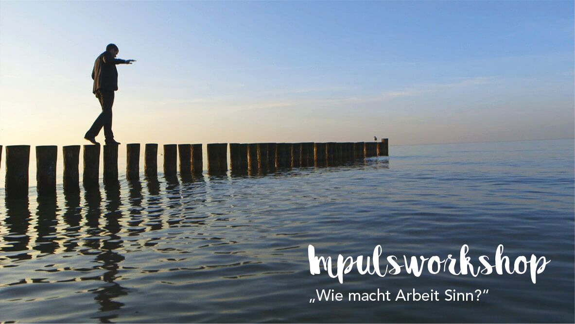 „Wie macht Arbeit Sinn?“ – Ein Impulsworkshop