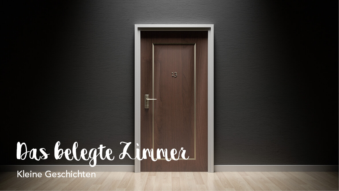 Kleine Geschichten – Das belegte Zimmer