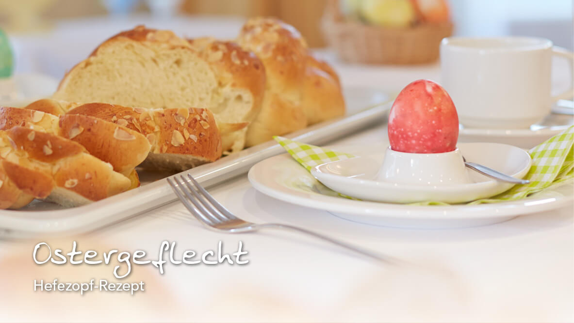 Ostergeflecht – Traditionelles Hefezopf-Rezept